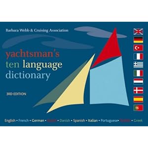 Yachtsman's Ten Language Dictionary: English, French, German, Dutch, Danish, Spanish, Italian, Portuguese, Turkish, Greek (Greek, English, German, ...