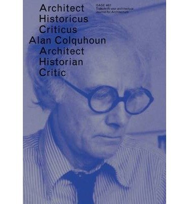 Oase 87 Alan Colquhoun Architect Historian Critic Oase Paperback Common By Author Tom Avermaete By Author Kenneth Frampton By Author Francoise Fromonot By Author Christoph Grafe By Author Owen Hatherley