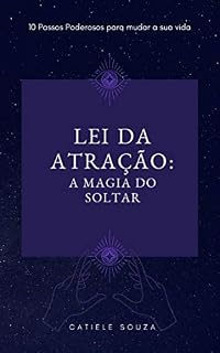 Livro Lei da Atração: A Magia do Soltar (Lei da Atração na Prática Livro 2)