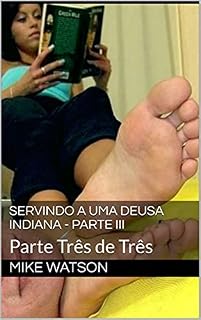 Livro Servindo a uma Deusa Indiana - Parte III: Parte Três de Três (3)