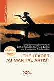 The Leader as Martial Artist
