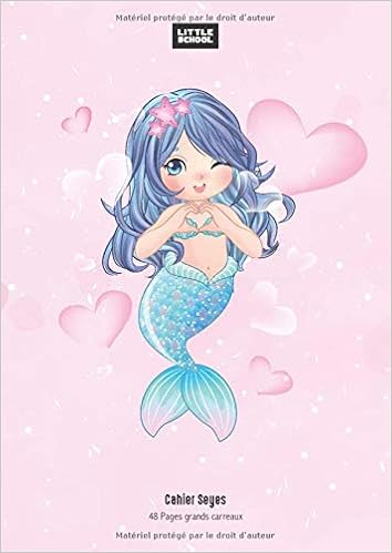 Cahier Seyes 48 Pages Grands Carreaux Little School Cahier D Ecole Pour Ecriture Exercices Scolaires Devoirs Broche 48 Pages Format Couverture Sirene Love French Edition School Little Amazon Com Books
