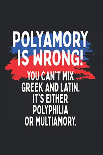 Polyamory Is Wrong: Polyamorous Notebook For Pride Funny Poly Love Saying Notes Journal Diary Planner (Ruled Paper, 120 Lined Pages, 6" x 9") Polyamory Saying & Gift For Polylove