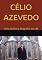 Livro Célio Azevedo: Uma Lacônica Biografia Aos 40