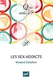 Les sex-addicts: « Que sais-je ? » n° 3988 (French Edition) by