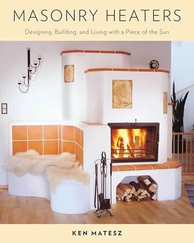 The Book of Masonry Stoves 暖炉 設計 技術書 The Book of Masonry Stoves: Rediscovering an Old Way of Warming by
