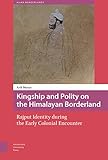 Arik Moran, "Kingship and Polity on the Himalayan Borderland" (Amsterdam UP, 2019)