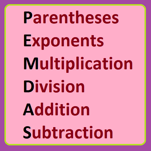 PEMDAS (Parentheses, Exponents, Multiplication, Division
