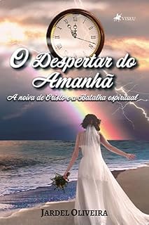 Livro O Despertar do Amanhã: A Noiva de Cristo e a Batalha Espiritual