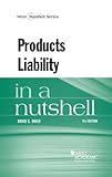 Products Liability in a Nutshell (Nutshells)