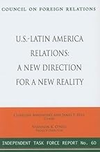 U.S.-Latin America Relations: A New Direction for a New Reality (Council on Foreign Relations (Council on Foreign Relations Press))