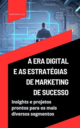 A Era Digital e as Estratégias de Marketing de Sucesso - eBook, Resumo ...