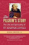 The Pilgrim's Story: The Life and Spirituality of