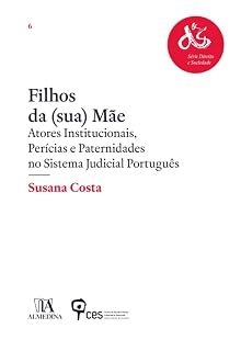 Livro Filhos da (sua) Mãe - Atores Institucionais, Perícias e Paternidades no Sistema Judicial Português
