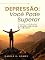 Livro Depressão: Você Pode Superar: Como combater a maior doença do século