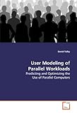 Image de User Modeling of Parallel Workloads: Predicting and Optimizing the Use of Parallel Computers