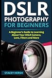 DSLR Photography for Beginners: A Beginner’s