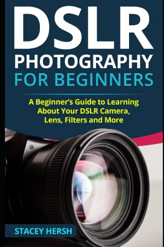 DSLR Photography for Beginners: A Beginner’s