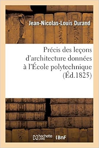 Precis Des Lecons D Architecture Donnees A L Ecole Polytechnique Arts French Edition Durand J N L Amazon Com Books