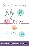 Getting Smart About Life, Love, and Men