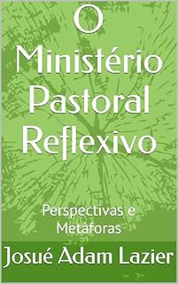 Livro O Ministério Pastoral Reflexivo: Perspectivas e Metáforas