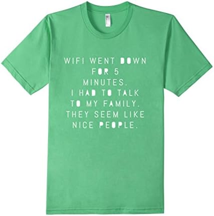 Men's WIFI Went Down For 5 Minutes - Family Seems Like Nice People Medium Grass