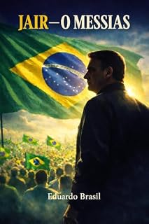 Jair, O Messias Bolsonaro