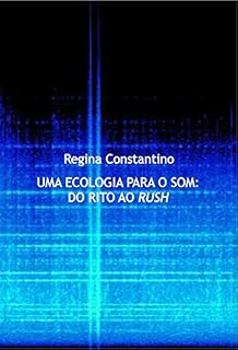 Livro Uma ecologia para o som: do rito ao rush