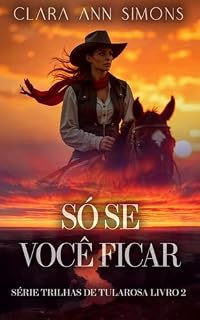 Livro Só se você ficar (Trilhas de Tularosa Livro 2)