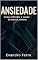 Livro Ansiedade: Como entender e cuidar da mente ansiosa