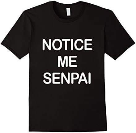 Men's Notice Me Senpai Shirt Japanese weeaboo otaku anime t-Shirt Large Black