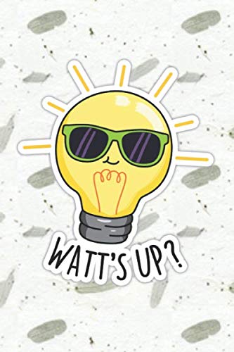 Watts Up Cute Light Bulb Pun | Punny Doodles Notebook Journal: 100 Page lined notebook journal for writing, composition, notes.