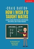 How I Wish I'd Taught Maths: Lessons learned from research, conversations with experts, and 12 years of mistakes cover
