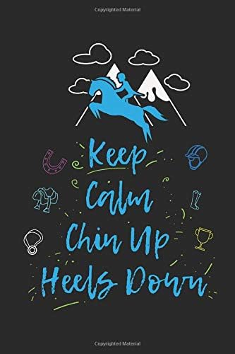 Keep Calm Chin Up Heels Down: Blank Lined Notebook for Horse Girls and Horsback Riders