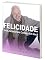Livro FELICIDADE: Uma Jornada Que Começa Em Você