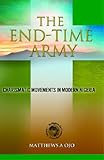 The End-Time Army : Charismatic Movements in Modern Nigeria, Ojo, Matthews A., 1592213669
