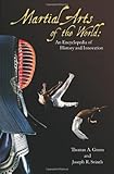 Martial Arts of the World [2 volumes]: An Encyclopedia of History and Innovation by Thomas A. Green, Joseph R. Svinth