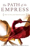 The Path of the Empress: How to Free Your Feminine Power by Christine Li, Ulja Krautwald
