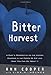 Bitter Harvest: A Chef's Perspective on the Hidden Danger in the Foods We Eat and What You Can Do About It - Book by Ann Cooper