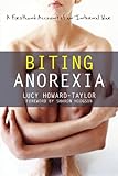 Biting Anorexia: A Firsthand Account of an Internal War by Lucy Howard-Taylor