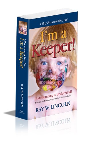 I May Frustrate You, But I'm a Keeper (Parenting with Love and Confidence)