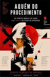 Livro AQUÉM DO PROCEDIMENTO: As fontes morais da ação e a crítica da ética do discurso (Trilogia das Fontes Morais Livro 1)