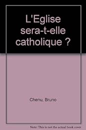 L' Église sera-t-elle catholique ?