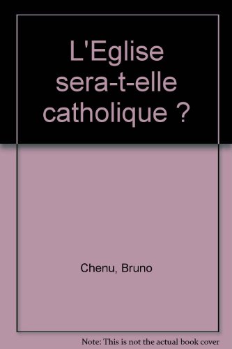 L' Église sera-t-elle catholique ?