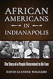 African Americans in Indianapolis: The Story of a