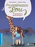 Les animaux de Lou : Tu grandiras, petit girafon by
