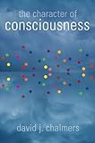 The Character of Consciousness (Philosophy of Mind) cover