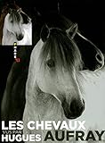 Les chevaux vus par Hugues Aufray (French Edition) by 