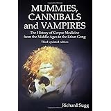 Mummies, Cannibals and Vampires: The History of Corpse Medicine from the Middle Ages to the Falun Gong