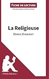 La Religieuse de Denis Diderot (Fiche de lecture): Résumé complet et analyse détaillée de l'oeuv by Émilie Patrie, lePetitLittéraire